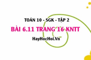 Bài 6.11 trang 16 Toán 10 tập 2 Kết nối tri thức